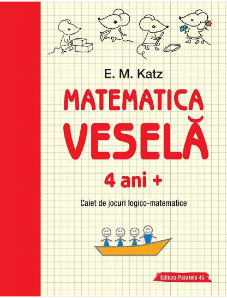 Matematica Vesela: Caiet de jocuri LOGICO-MATEMATICE (4+ ani)