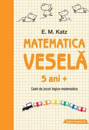 Matematica Vesela: Caiet de jocuri LOGICO-MATEMATICE (5+ ani) Matematica Vesela: Caiet de jocuri LOGICO-MATEMATICE (5+ ani)