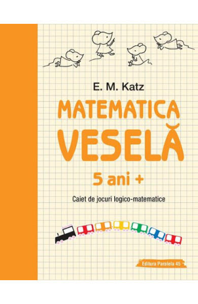 Matematica Vesela: Caiet de jocuri LOGICO-MATEMATICE (5+ ani) Matematica Vesela: Caiet de jocuri LOGICO-MATEMATICE (5+ ani)