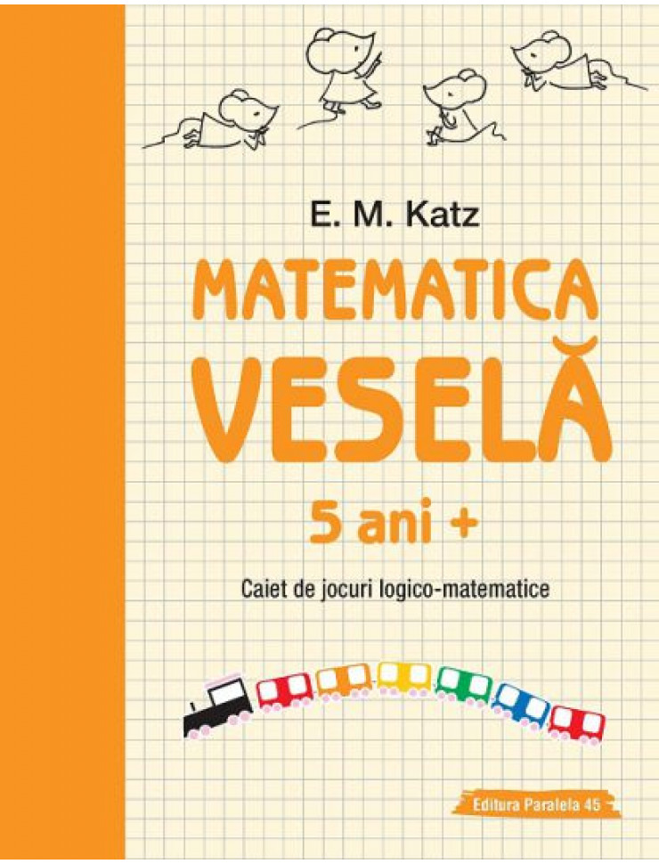 Matematica Vesela: Caiet de jocuri LOGICO-MATEMATICE (5+ ani)