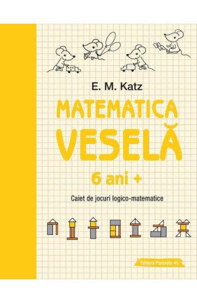 Matematica Vesela: Caiet de jocuri LOGICO-MATEMATICE (6+ ani) Matematica Vesela: Caiet de jocuri LOGICO-MATEMATICE (6+ ani)