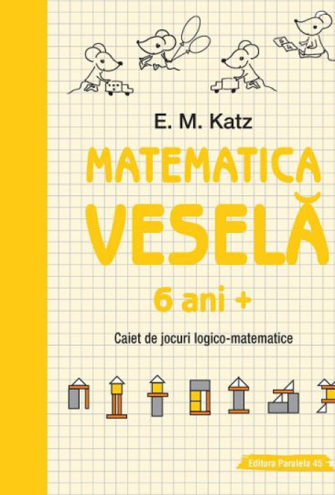 Matematica Vesela: Caiet de jocuri LOGICO-MATEMATICE (6+ ani)