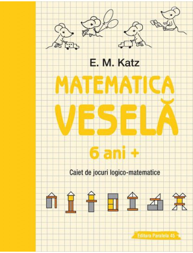 Matematica Vesela: Caiet de jocuri LOGICO-MATEMATICE (6+ ani)