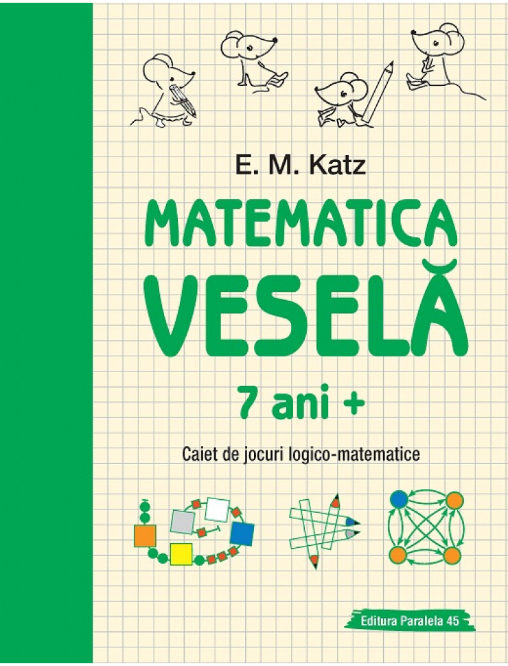 Matematica Vesela: Caiet de jocuri LOGICO-MATEMATICE (7+ ani)