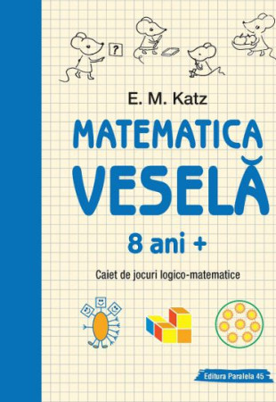 Matematica Vesela: Caiet de jocuri LOGICO-MATEMATICE (8+ ani) Matematica Vesela: Caiet de jocuri LOGICO-MATEMATICE (8+ ani)