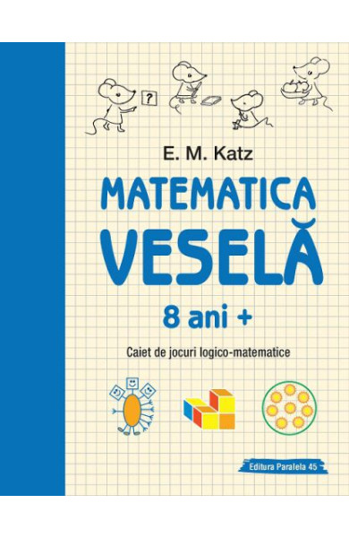 Matematica Vesela: Caiet de jocuri LOGICO-MATEMATICE (8+ ani) Matematica Vesela: Caiet de jocuri LOGICO-MATEMATICE (8+ ani)