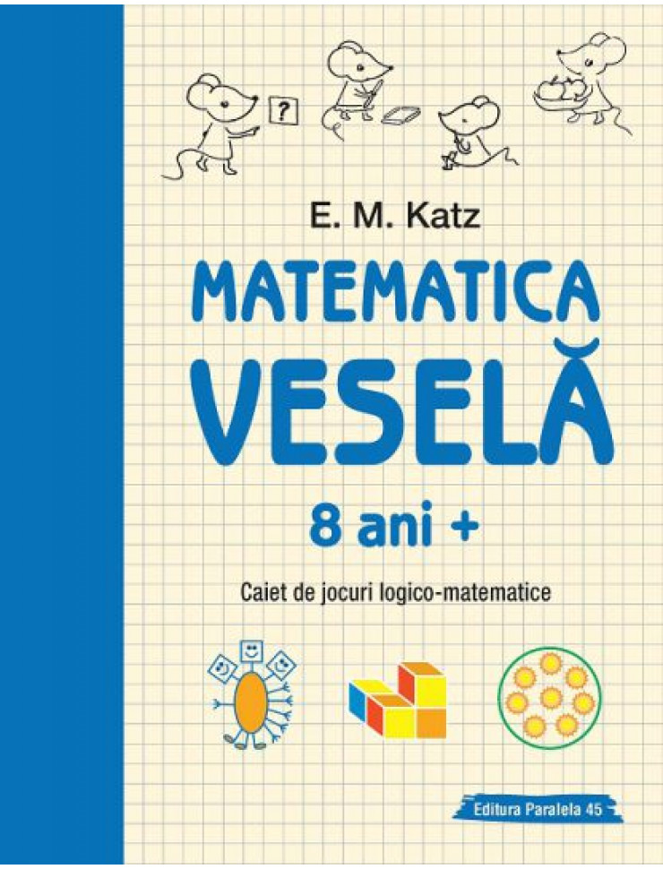Matematica Vesela: Caiet de jocuri LOGICO-MATEMATICE (8+ ani)