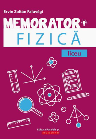 Memorator de FIZICA pentru Liceu Memorator de FIZICA pentru Liceu