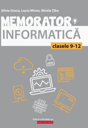 Memorator de informatică pentru clasele 9-12. Limbajul C++ Memorator de informatică pentru clasele 9-12. Limbajul C++