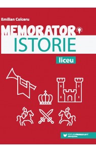 Memorator de istorie pentru liceu Memorator de istorie pentru liceu