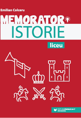 Memorator de istorie pentru liceu Memorator de istorie pentru liceu