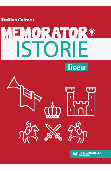 Memorator de istorie pentru liceu Memorator de istorie pentru liceu