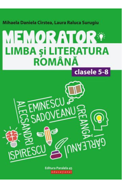 Memorator de limba şi literatura română - Clasele 5-8 Memorator de limba şi literatura română - Clasele 5-8