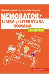 Memorator de limba şi literatura română pentru Clasele 9-12 Memorator de limba şi literatura română pentru Clasele 9-12