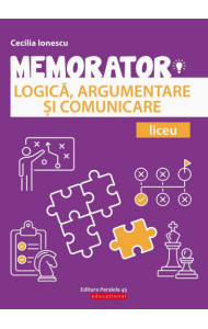 Memorator de LOGICA, ARGUMENTARE si COMUNICARE pentru Liceu