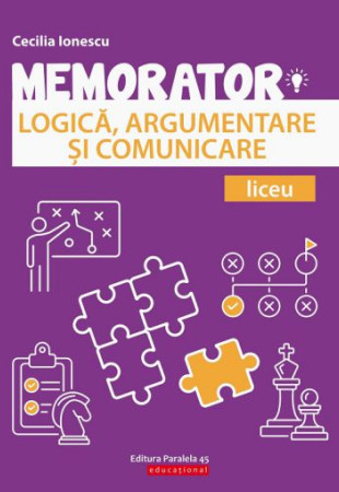 Memorator de LOGICA, ARGUMENTARE si COMUNICARE pentru Liceu Memorator de LOGICA, ARGUMENTARE si COMUNICARE pentru Liceu