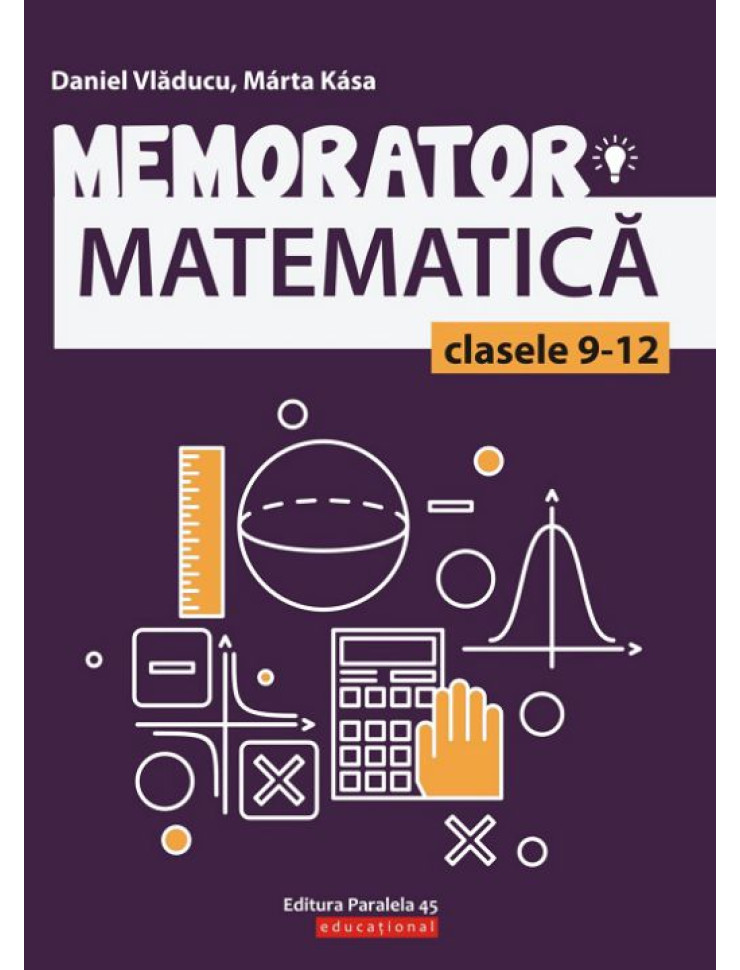 Memorator de matematică - Clasele 9-12