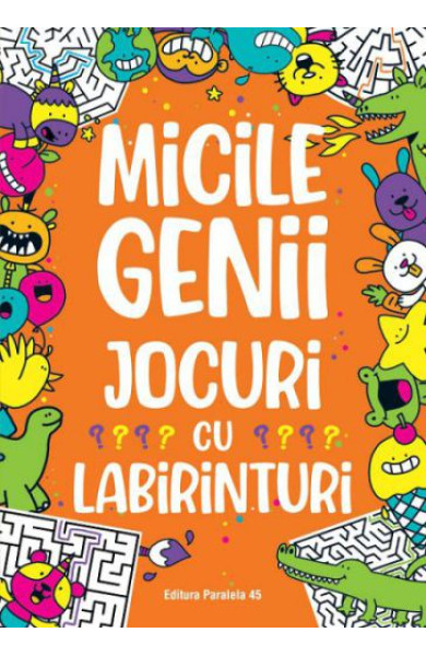 Micile genii - Jocuri cu labirinturi Micile genii - Jocuri cu labirinturi