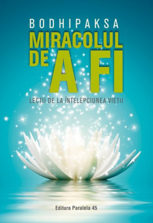 Miracolul de a fi - Lectii de la intelepciunea vietii Miracolul de a fi - Lectii de la intelepciunea vietii