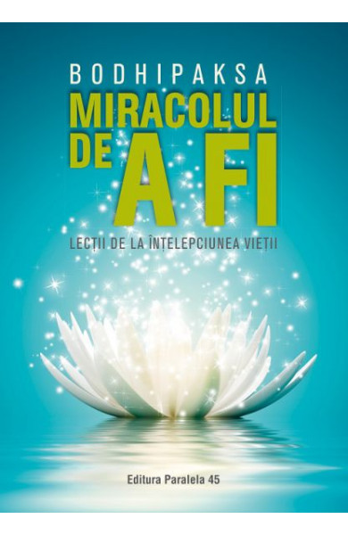 Miracolul de a fi - Lectii de la intelepciunea vietii Miracolul de a fi - Lectii de la intelepciunea vietii