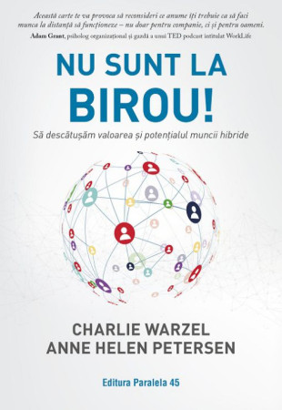 Nu sunt la birou! Să descătușăm valoarea și potențialul muncii hibride Nu sunt la birou! Să descătușăm valoarea și potențialul muncii hibride
