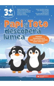PAPI și TOTO descoperă lumea. Povești terapeutice și fișe de lucru pentru copiii speciali. 3+ ani PAPI și TOTO descoperă lumea. Povești terapeutice și fișe de lucru pentru copiii speciali. 3+ ani