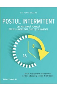 Postul intermitent: Cea mai simpla formula pentru longevitate, suplete si sanatate Postul intermitent: Cea mai simpla formula pentru longevitate, suplete si sanatate