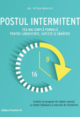Postul intermitent: Cea mai simpla formula pentru longevitate, suplete si sanatate Postul intermitent: Cea mai simpla formula pentru longevitate, suplete si sanatate