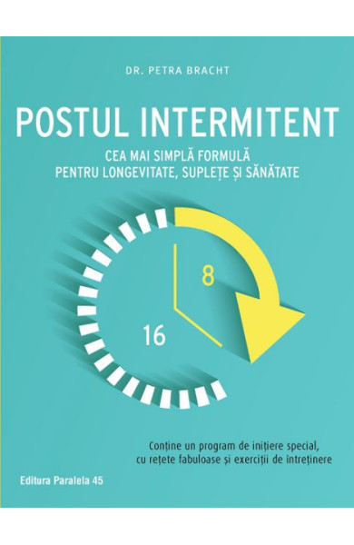 Postul intermitent: Cea mai simpla formula pentru longevitate, suplete si sanatate Postul intermitent: Cea mai simpla formula pentru longevitate, suplete si sanatate