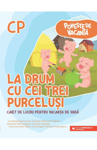 Poveste de vacanţă – La drum cu cei trei purceluși: caiet de lucru pentru vacanţa de vară: clasa pregătitoare