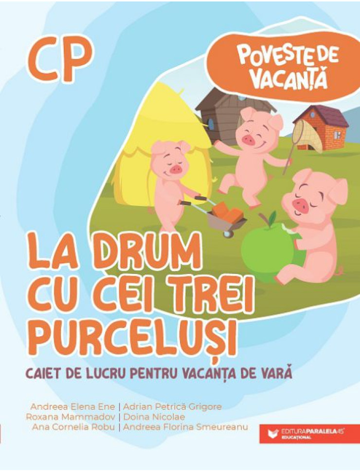 Poveste de vacanţă – La drum cu cei trei purceluși: caiet de lucru pentru vacanţa de vară: clasa pregătitoare