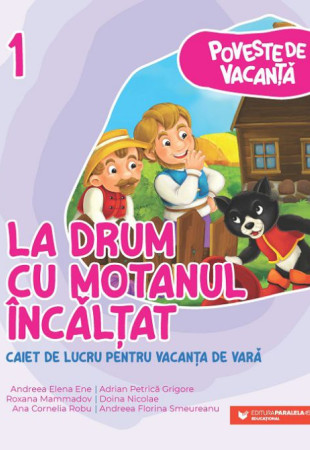 Poveste de vacanţă – La drum cu Motanul Încălţat: caiet de lucru pentru vacanţa de vară: clasa I