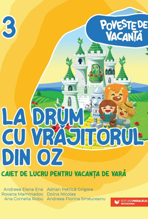Poveste de vacanţă – La drum cu Vrăjitorul din Oz: caiet de lucru pentru vacanţa de vară: clasa a III-a