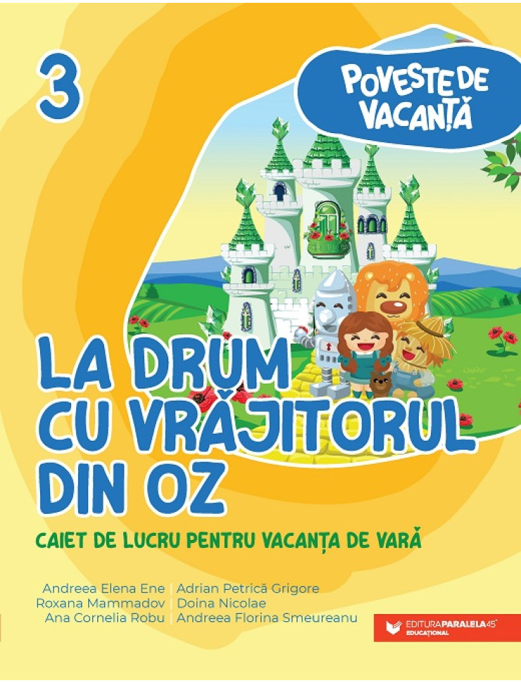 Poveste de vacanţă – La drum cu Vrăjitorul din Oz: caiet de lucru pentru vacanţa de vară: clasa a III-a