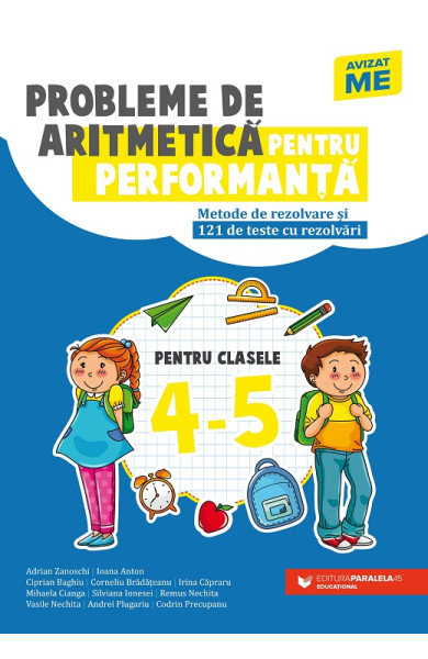 Probleme de aritmetică pentru performanţă. Metode de rezolvare şi 121 de teste cu rezolvări. Clasele IV-V Probleme de aritmetică pentru performanţă. Metode de rezolvare şi 121 de teste cu rezolvări. Clasele IV-V