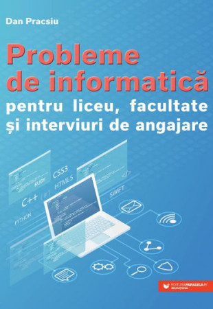 Probleme de INFORMATICA pentru liceu, facultate si interviuri de angajare Probleme de INFORMATICA pentru liceu, facultate si interviuri de angajare