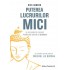 Puterea lucrurilor mici - 52 de exercitii zilnice pentru un creier de Buddha