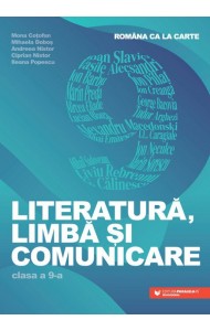 Româna ca la carte. Literatură, limbă și comunicare. Clasa a IX-a