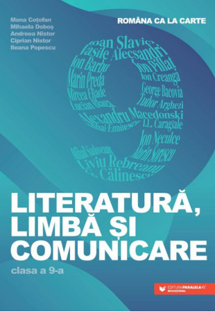Româna ca la carte. Literatură, limbă și comunicare. Clasa a IX-a Româna ca la carte. Literatură, limbă și comunicare. Clasa a IX-a