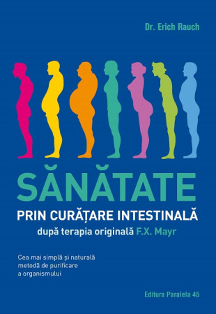 Sanatate prin curatare intestinala, dupa terapia doctorului F.X. Mayr Sanatate prin curatare intestinala, dupa terapia doctorului F.X. Mayr
