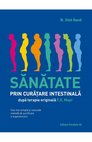 Sanatate prin curatare intestinala, dupa terapia doctorului F.X. Mayr