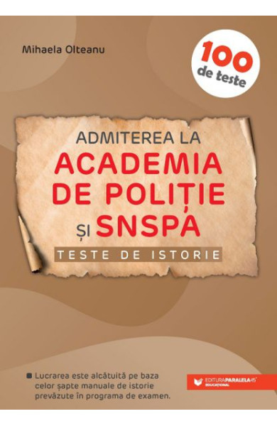 100 de Teste de ISTORIE pentru Admiterea la Academia de Politie si SNSPA 100 de Teste de ISTORIE pentru Admiterea la Academia de Politie si SNSPA