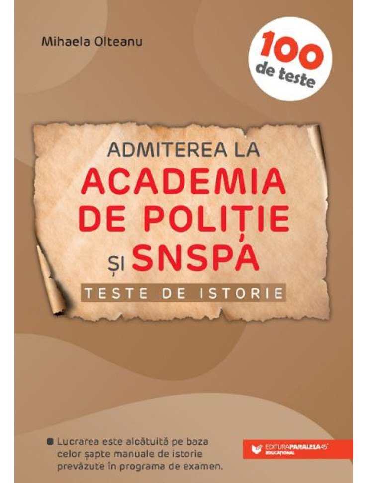 100 de Teste de ISTORIE pentru Admiterea la Academia de Politie si SNSPA