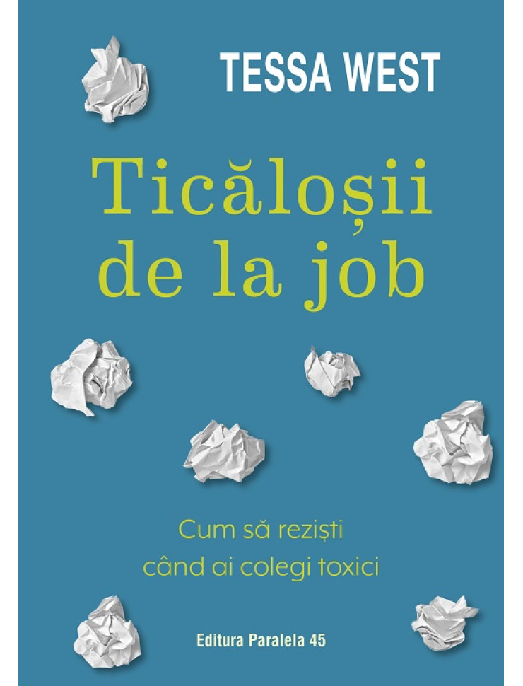 Ticăloșii de la job. Cum să reziști când ai colegi toxici