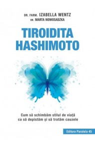 Tiroidita Hashimoto: Cum sa schimbam stilul de viata ca sa depistam si sa tratam cauzele