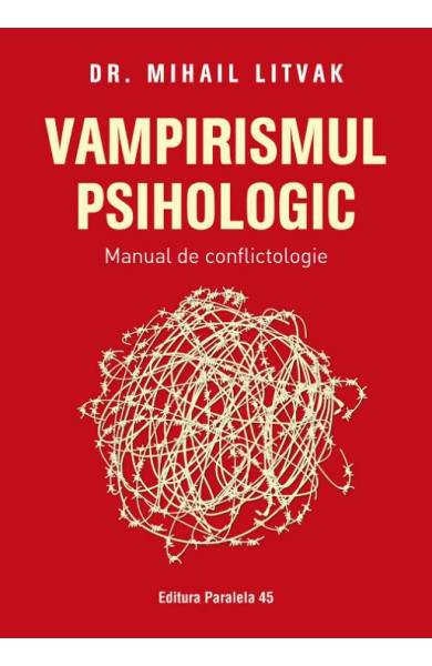 Vampirismul psihologic. Manual de conflictologie Vampirismul psihologic. Manual de conflictologie