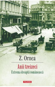 Anii treizeci. Extrema dreaptă românească (ediție nouă) Anii treizeci. Extrema dreaptă românească (ediție nouă)
