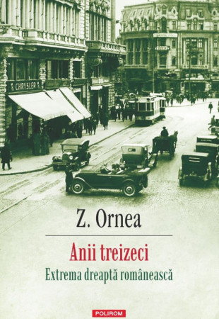 Anii treizeci. Extrema dreaptă românească (ediție nouă) Anii treizeci. Extrema dreaptă românească (ediție nouă)