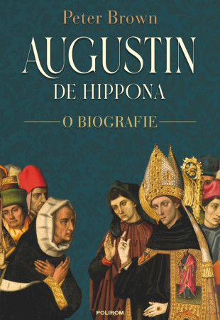 Augustin de Hippona. O biografie