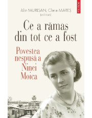 Ce a rămas din tot ce a fost. Povestea nespusă a Ninei Moica